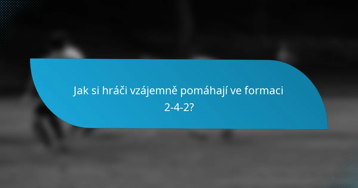 Jak si hráči vzájemně pomáhají ve formaci 2-4-2?