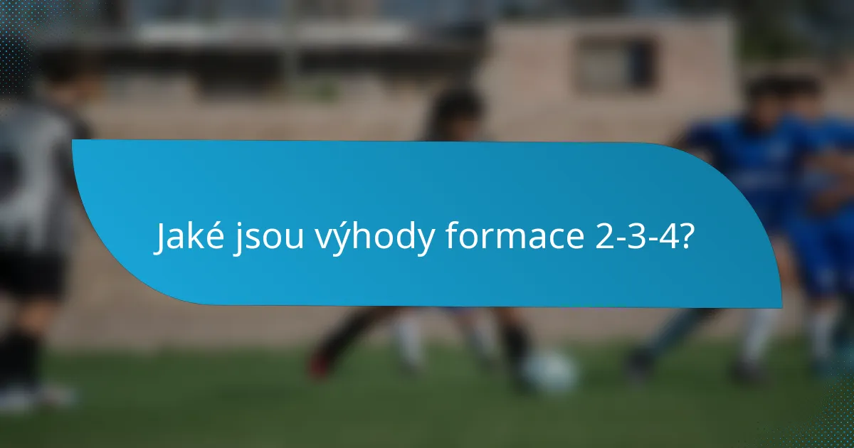 Jaké jsou výhody formace 2-3-4?